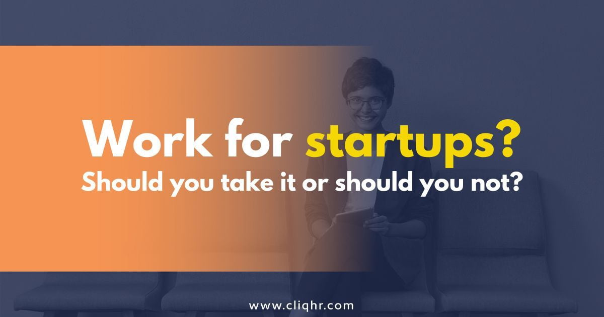Work for startups? Should you take it or Should you not?